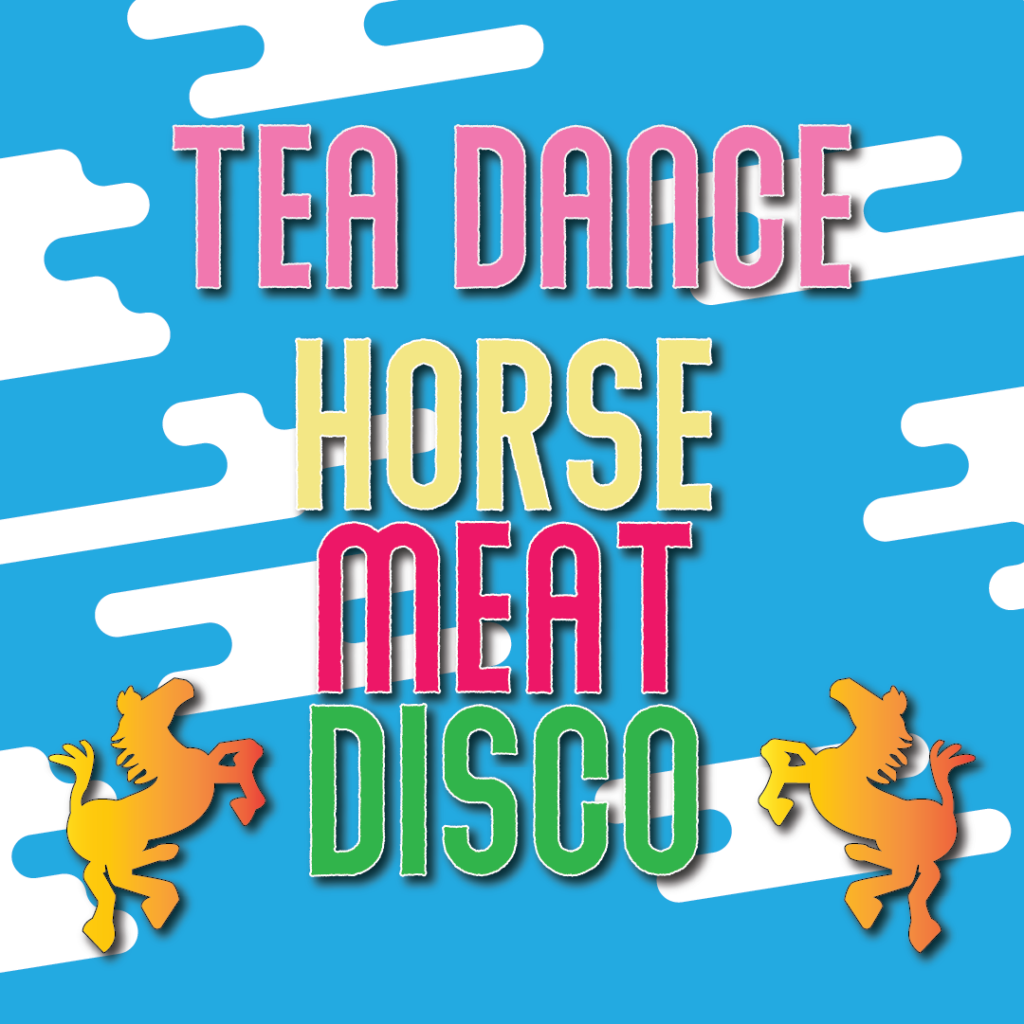 tea dance horse meat disco