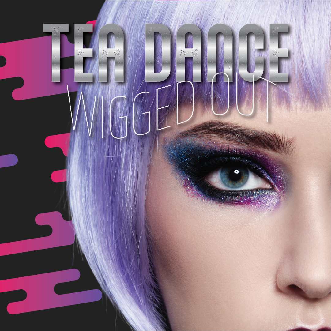 A woman wearing a purple wig behind the text "Tea Dance: Wigged Out"
