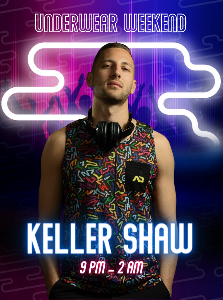 DJ Keller Shaw Underwear Weekend 9PM - 2AM