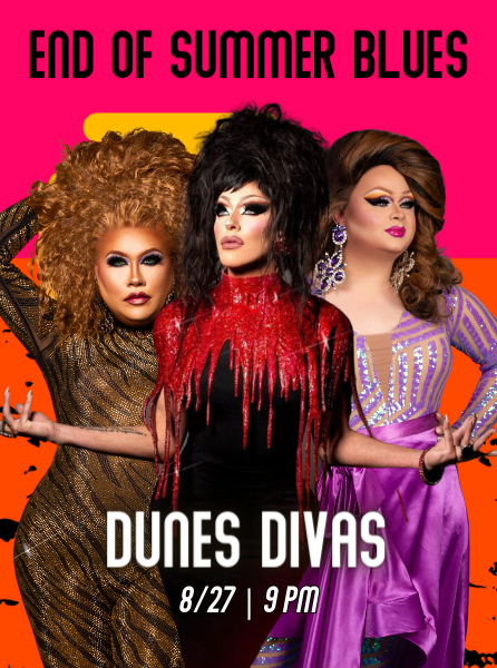 Dunes Divas at the Dunes Resort on August 27th starting at 9pm
