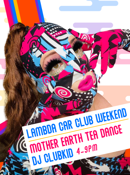 Lambda Car Club Weekend, Mother Earth Tea Dance, DJ ClubKid