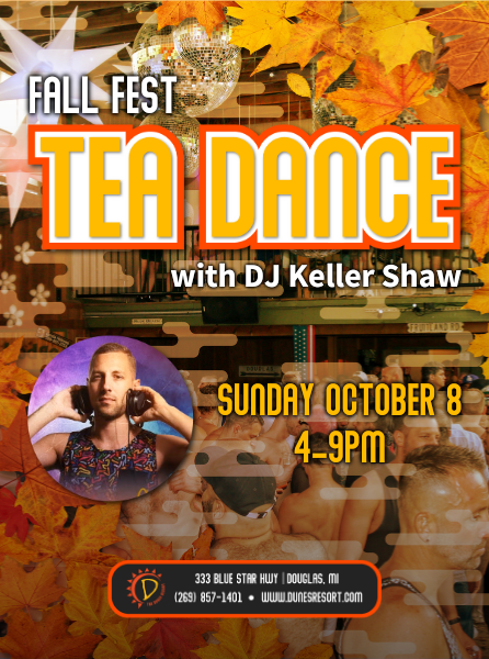 Fall Fest Tea Dance with DJ Keller Shaw on Sunday, October 8 4-9PM.